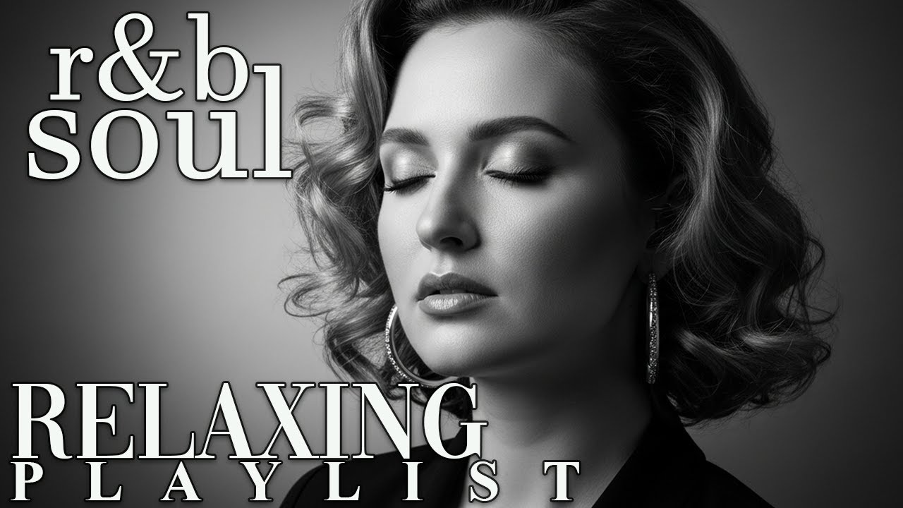 【R&B Soul】Chill & Unwind R&B Playlist – Smooth R&B Soul Vibes for Relaxing Moments