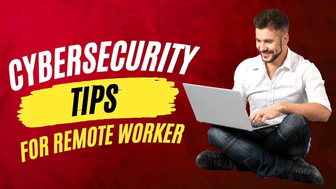 Cybersecurity Tips for Remote Work | Protect Your Home Office | Remote Work Safety 2024