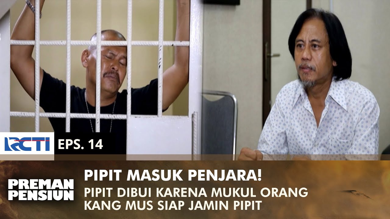 PIPIT DIPENJARA! Kang Mus Mau Bebaskan Pipit & Siap Jadi Penjamin | PREMAN PENSIUN 3 | EPS 14 (2/2)
