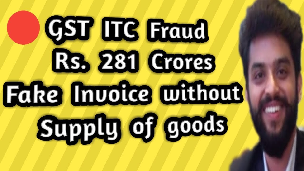 GST ITC Fraud Rs281 Crore|GST ITC claim on Fake Invoice without Supply of Goods|Cognizable offence