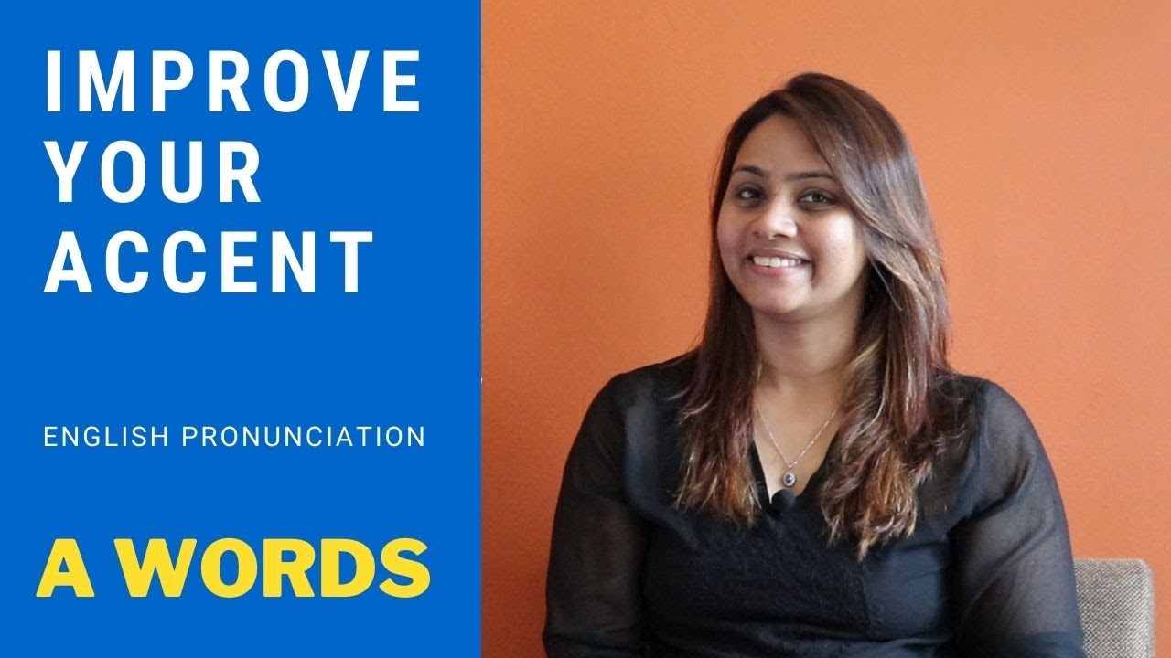Improve your Accent- English Pronunciation- 'A' Words