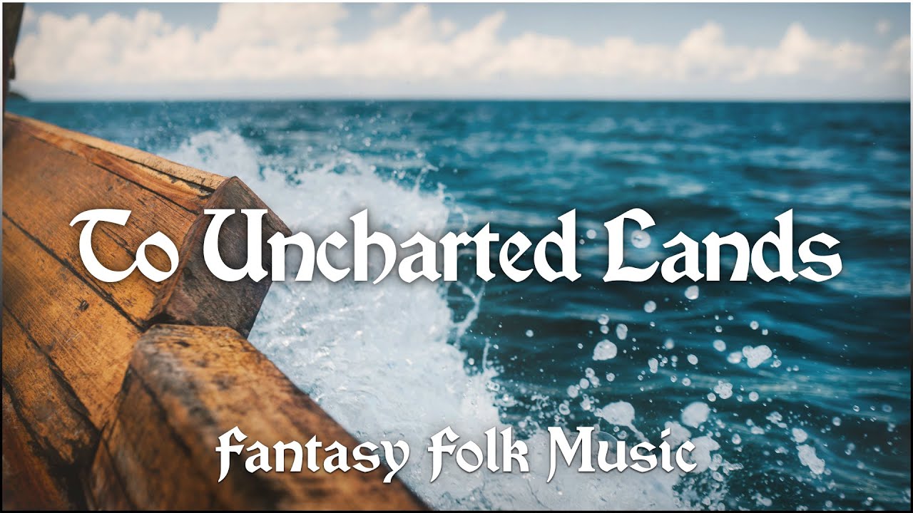 To Uncharted Lands - Fantasy Folk Music