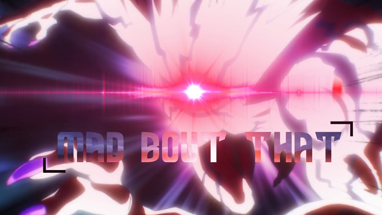 「Mad Bout That」 AMV