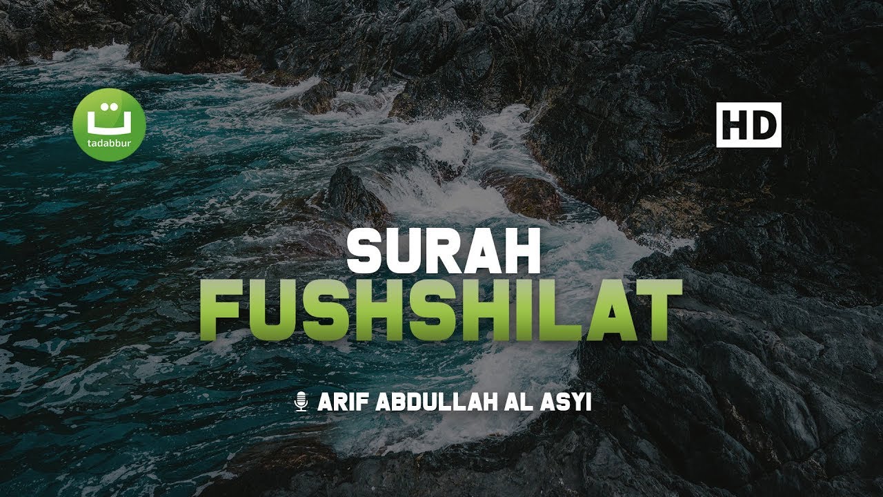 Tadabbur Surah Fushshilat سورة فصلت - Arif Abdullah Al-Asyi | Tadabbur Daily