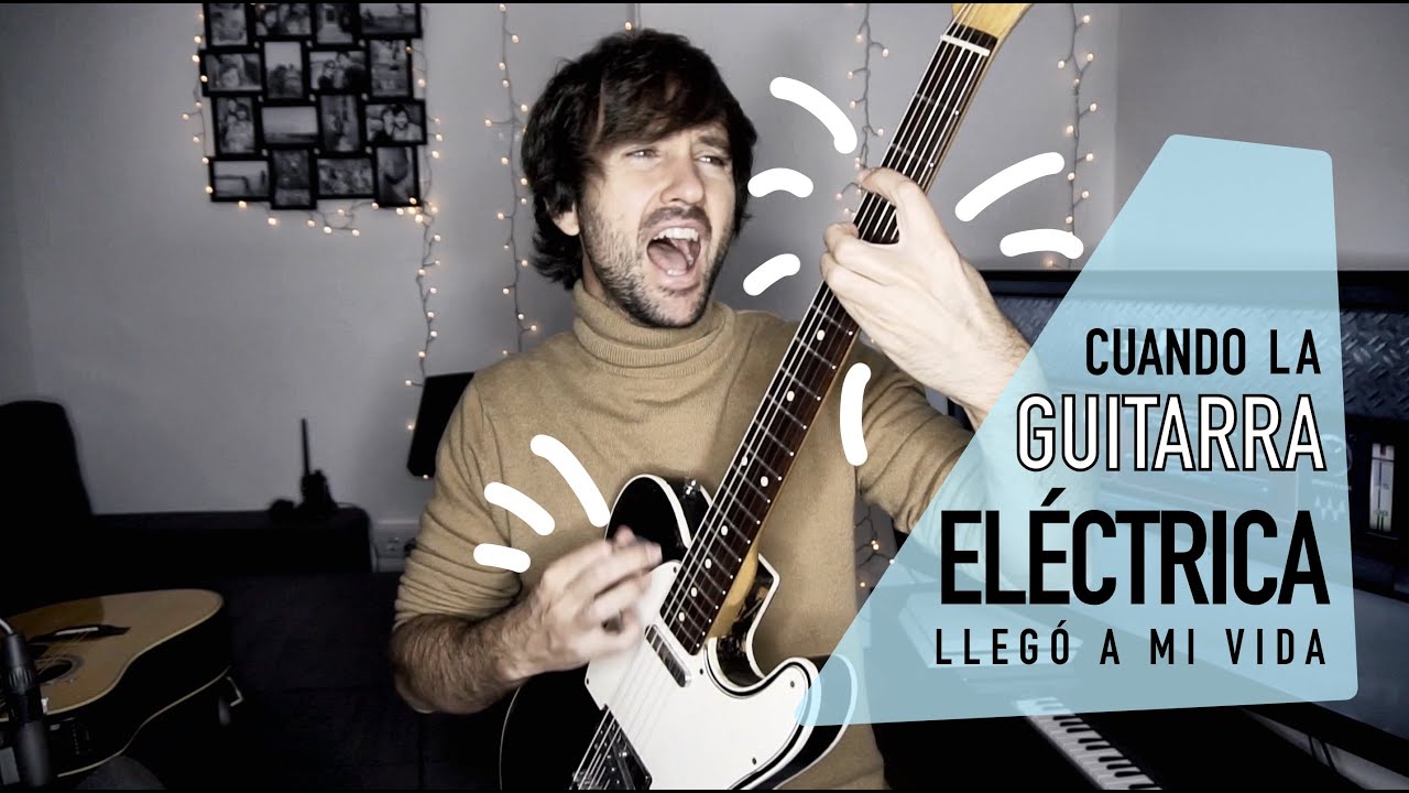 Mi Guitarra y Yo (cap.2): Cuando la guitarra eléctrica llegó a mi vida.