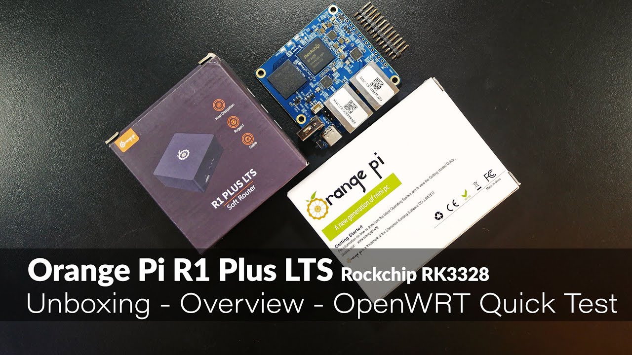 Orange Pi R1 Plus LTS Unboxing - Overview - OpenWRT Quick Test