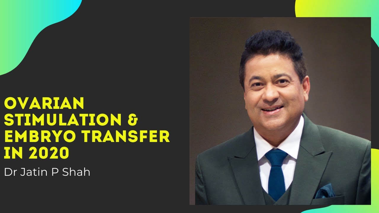 Ovarian Stimulation & Embryo Transfer 2020 by Dr. Jatin P Shah