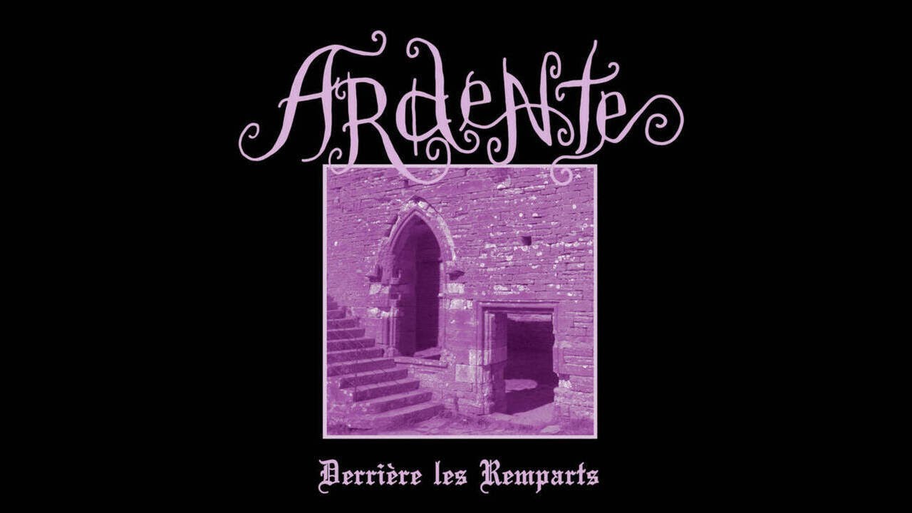 Ardente (France) - Derri&egrave;re les Remparts (EP) 2020