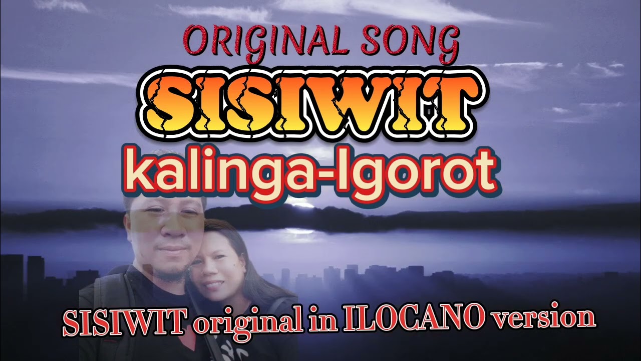 ORIGINAL SISIWIT /KALINGA-IGOROT SONG  #highlights #trendingvideo #nocopyrightmusic #ilocanosong
