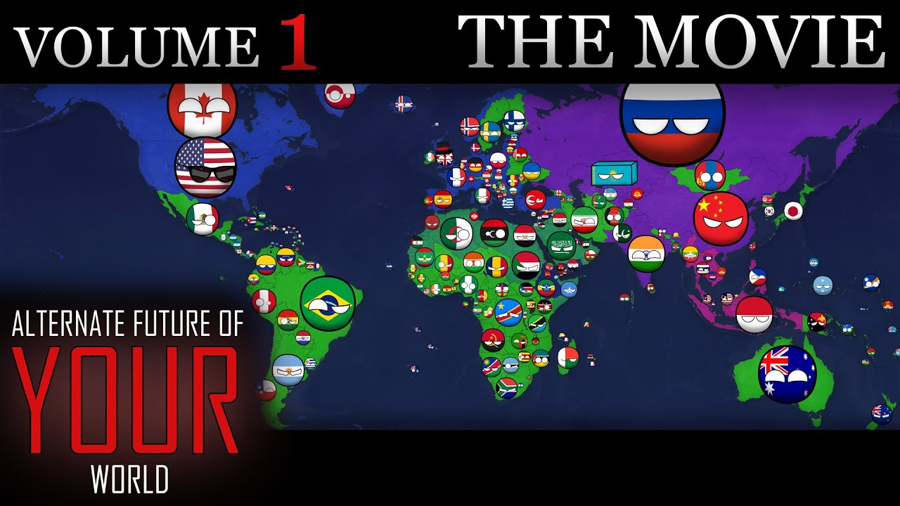 Alternate Future of YOUR World In Countryballs - THE MOVIE (Volume 1)