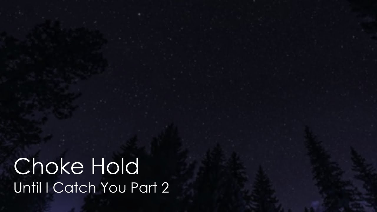 Until I Catch You pt2: Choke Hold [sfw] [m4a] [yandere] [prison of life] [ensnared] [tied up]