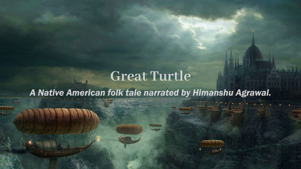Great Turtle. Native American folk story narrated by Himanshu Agrawal.