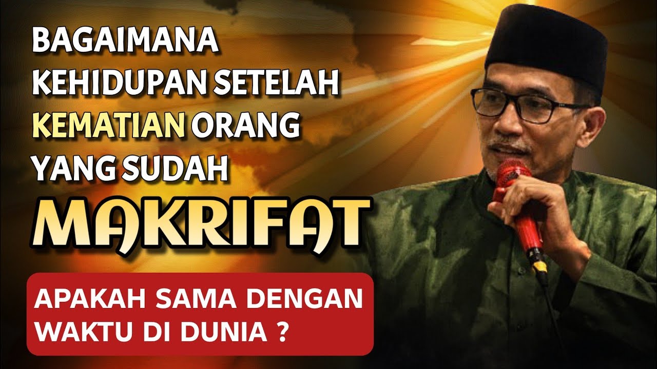 KH. MUKHLASON ROSYID🔴BAGAIMANA KEHIDUPAN SETELAH KEMATIAN ORANG YANG SUDAH MAKRIFAT
