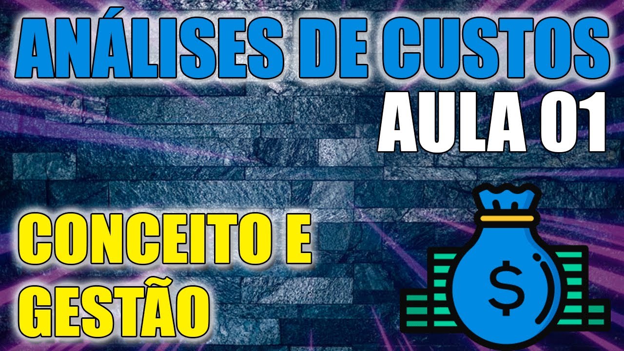 Análises de Custos [AULA 01] Conceito e Gestão de Custos