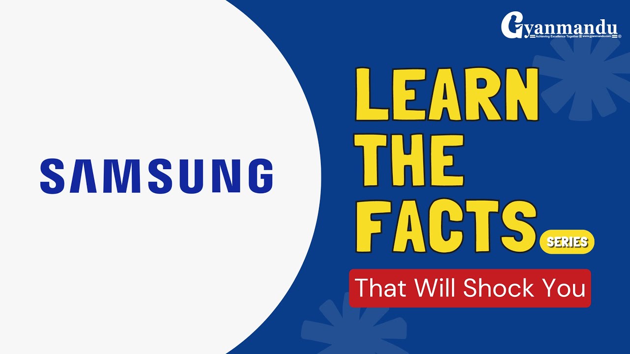The fascinating facts about Samsung | Gyanmandu (Samsung का केही रोचक तथा अनौठा तथ्यहरू)
