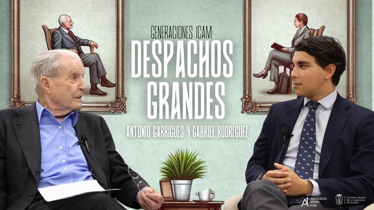 🎬 #GeneracionesICAM, 'Los despachos Grandes', con Antonio Garrigues Walker y Gabriel Rodríguez