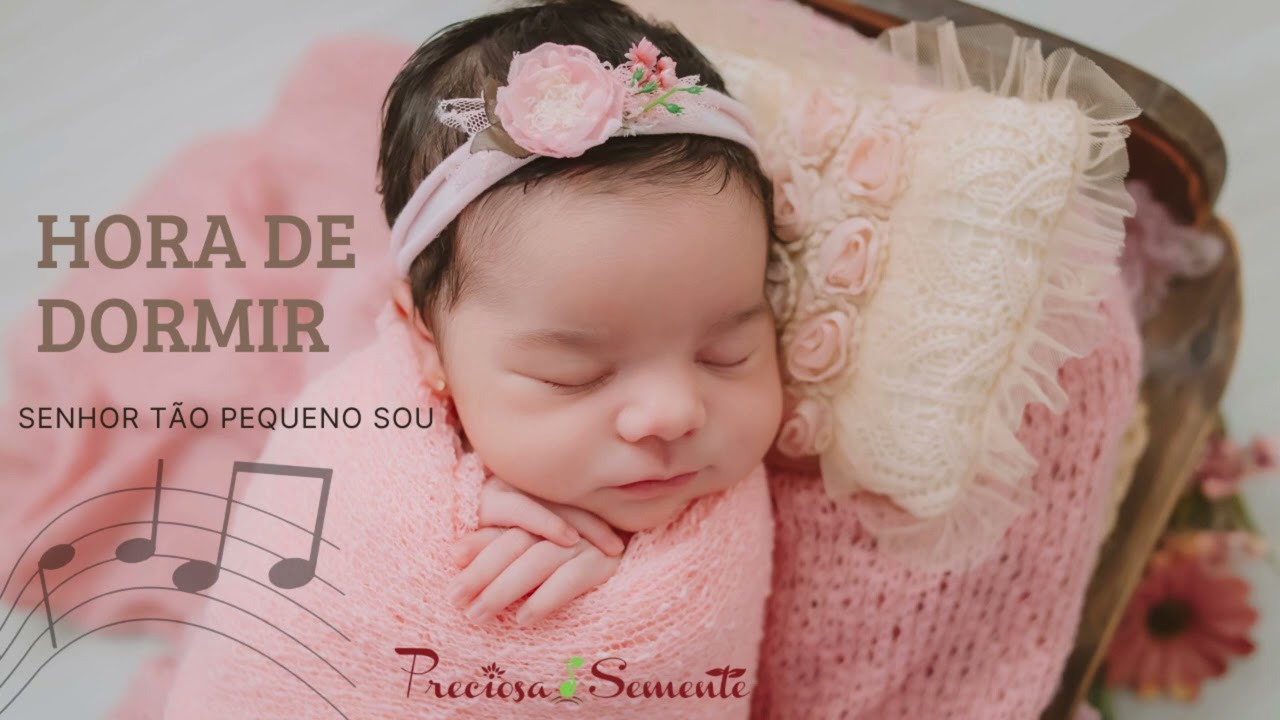 SENHOR TÃO PEQUENO SOU - PRECIOSA SEMENTE - HORA DE DORMIR