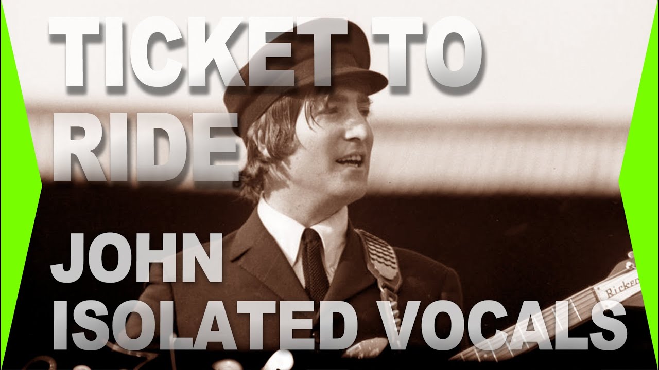 TICKET TO RIDE John Isolated Vocal Track