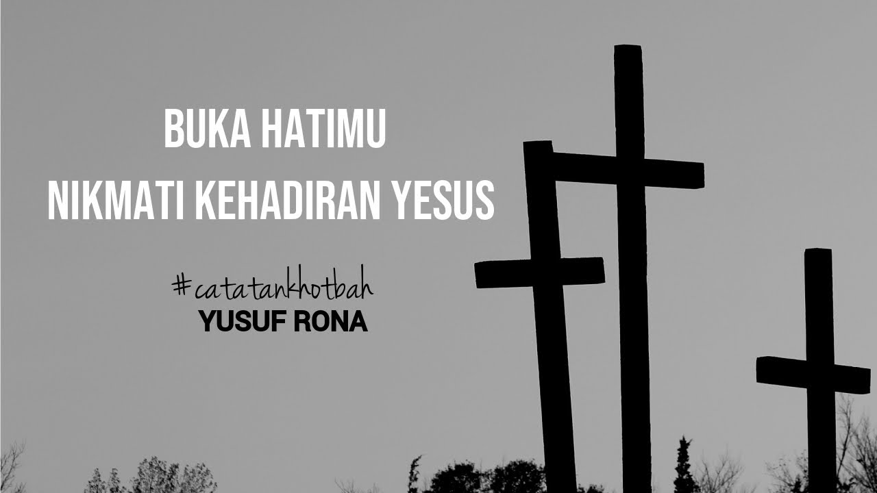Khotbah Kristen | Buka Hatimu, Nikmati Kehadiran Yesus | Yusuf Rona