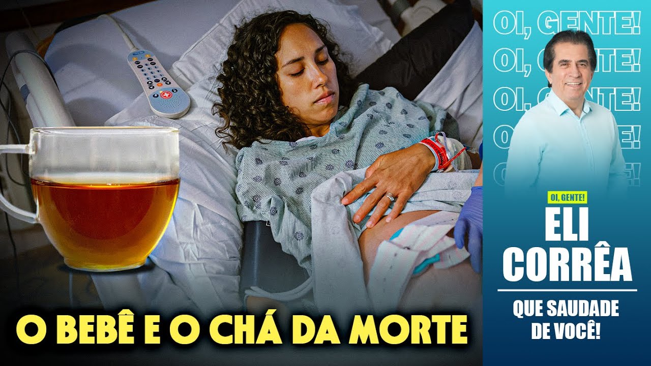 O bebê e o chá da morte | Eli Corrêa Oficial |