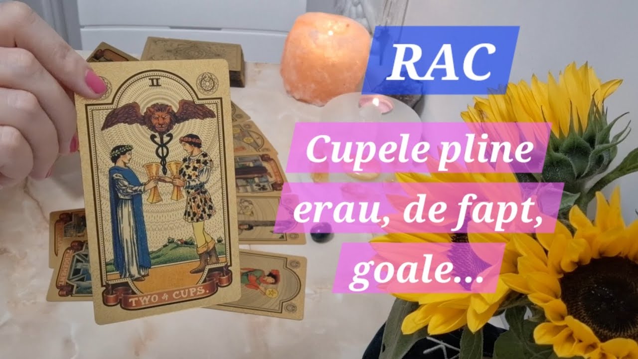✨️RAC - ITI DADEA SENZATIA CA-TI OFERA CUPE PLINE, DAR ERAU, DE FAPT, GOALE