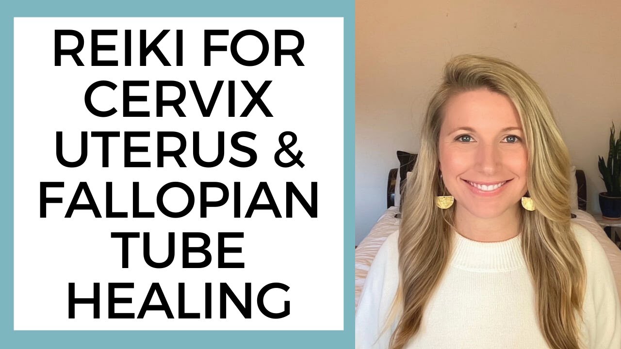 Reiki For Cervix, Uterus, and Fallopian Tube Healing