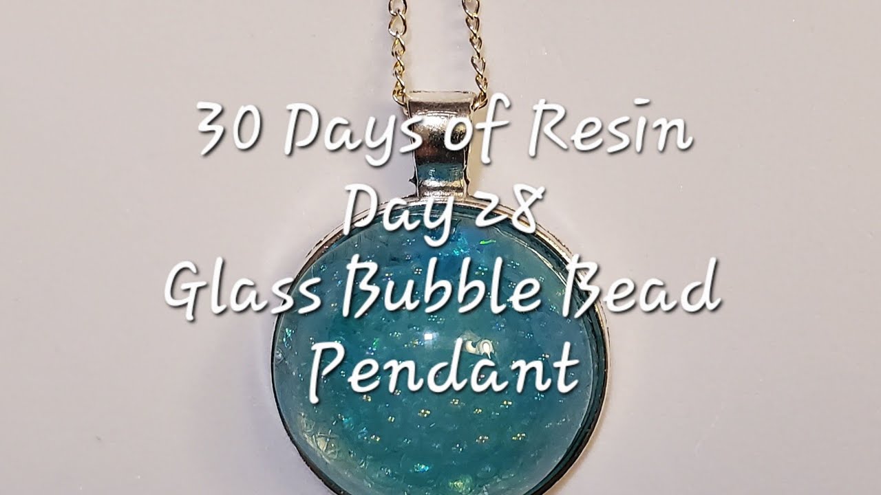 Day 28 - 30 Days of Resin - Glass Bubble Bead Pendant