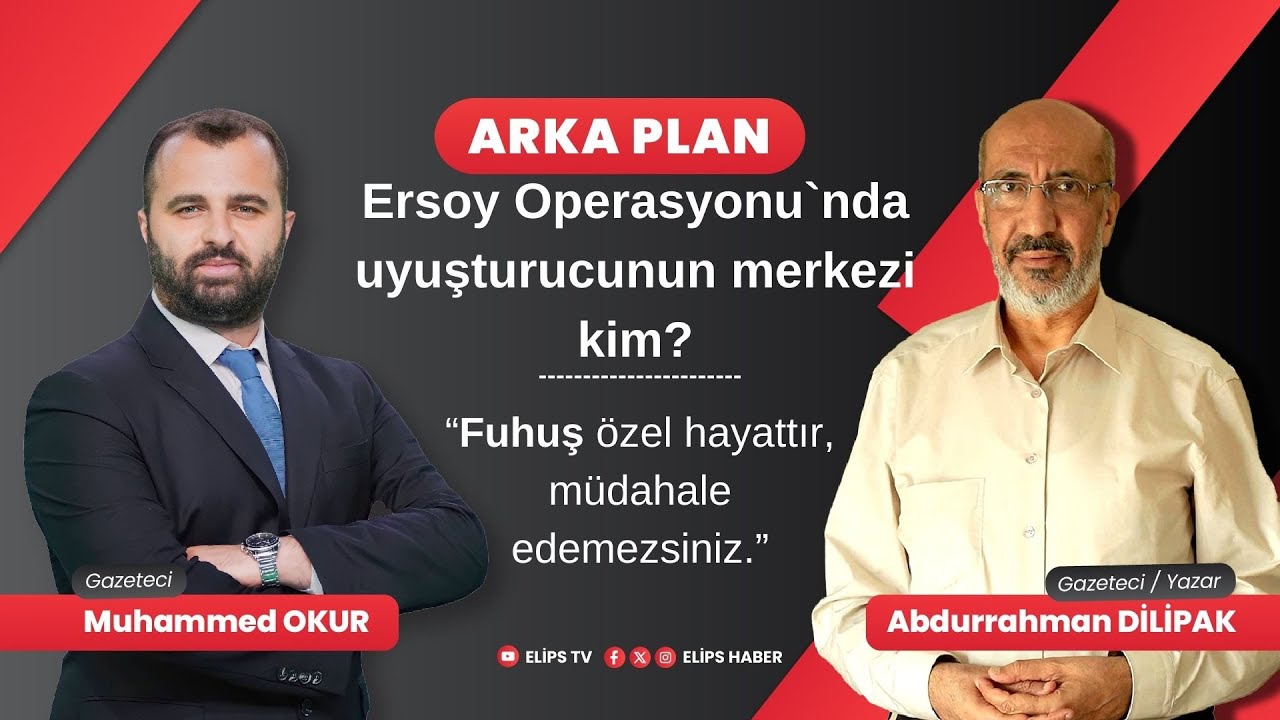 Mehmet Akif Ersoy Operasyonu`nda uyuşturucunun merkezi kim? I Abdurrahman Dilipak