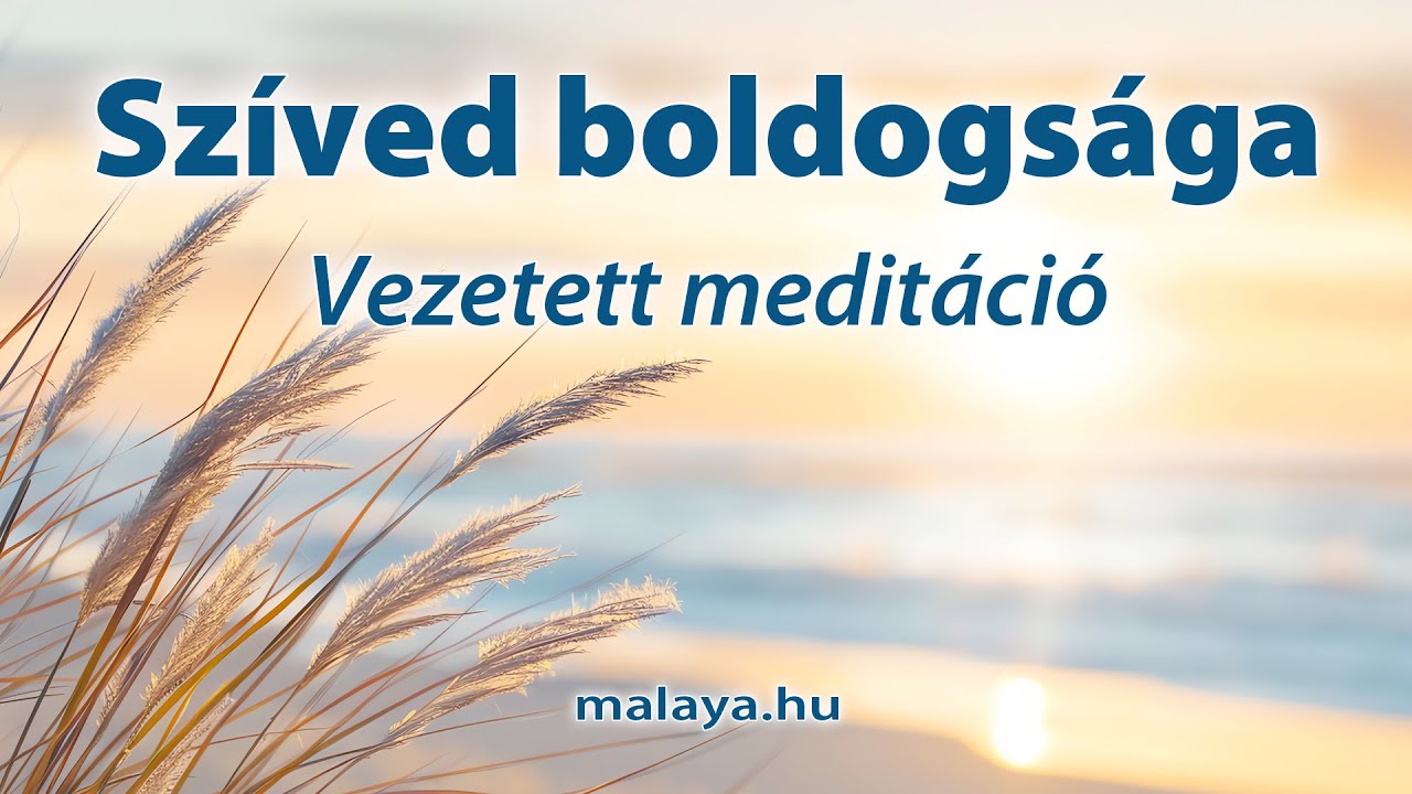 Szíved boldogsága - Malaya vezetett meditáció - Sri Chinmoy tanítása alapján