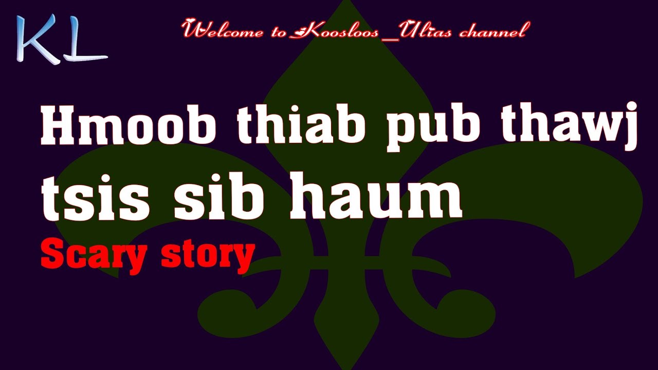 Hmoob thiab pub thawj Scary story 3/21/2020