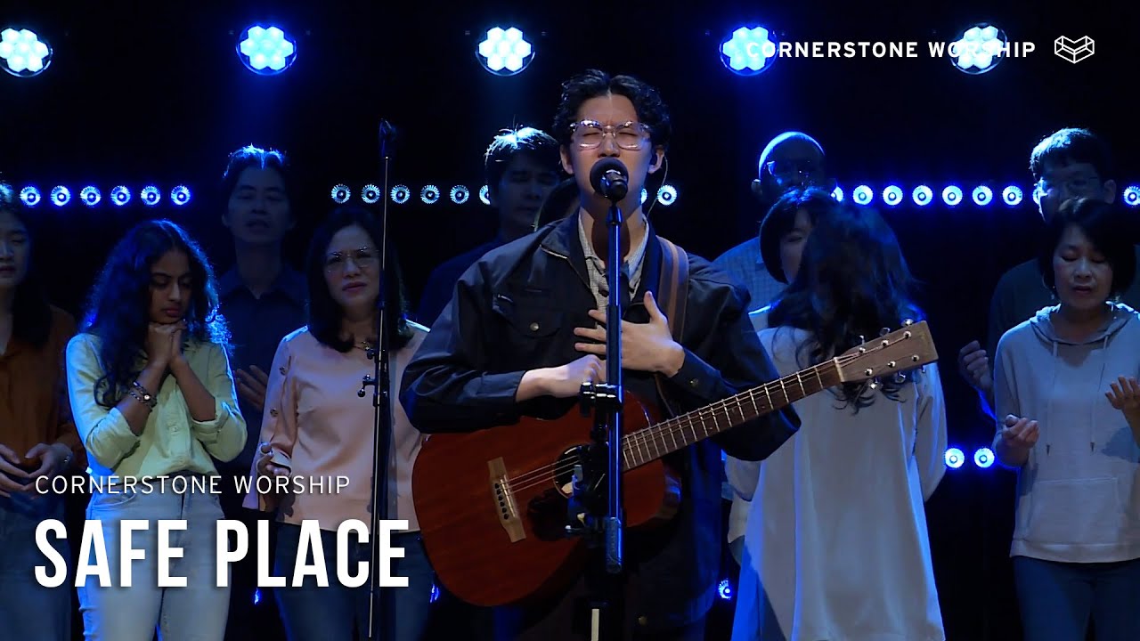 Safe Place (Cornerstone Worship) - Josiah Yang | Cornerstone Worship