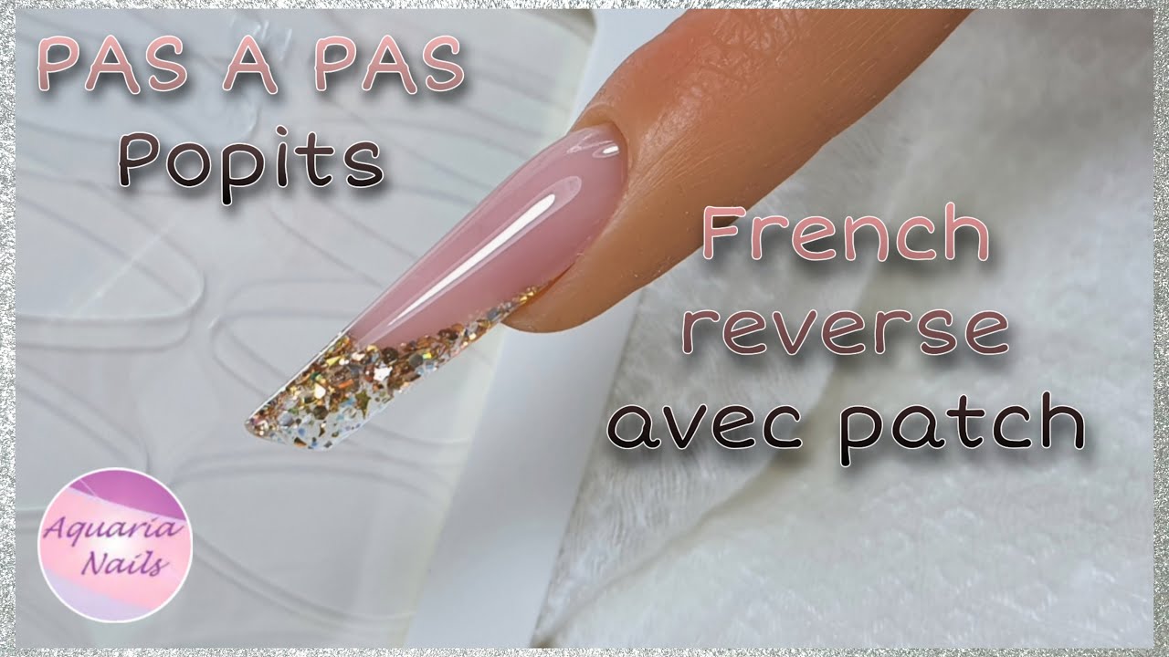 Pose POPITS french reverse avec patch | Comment utiliser un patch french reverse | PAS A PAS