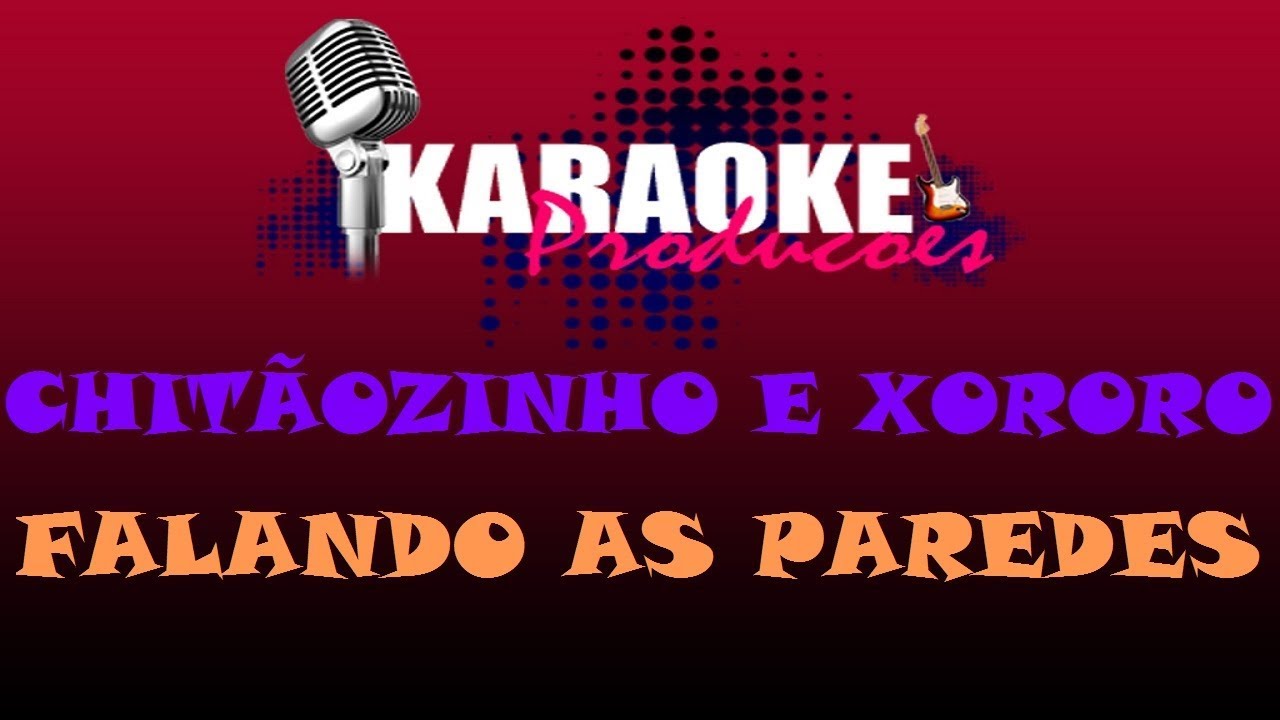 CHITÃOZINHO E XORORO - FALANDO AS PAREDES ( KARAOKE )