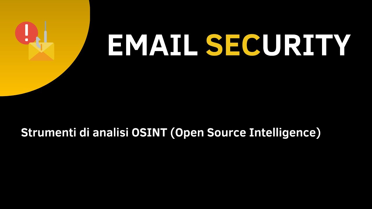 EMAIL SECURITY - 8 - Strumenti di analisi OSINT