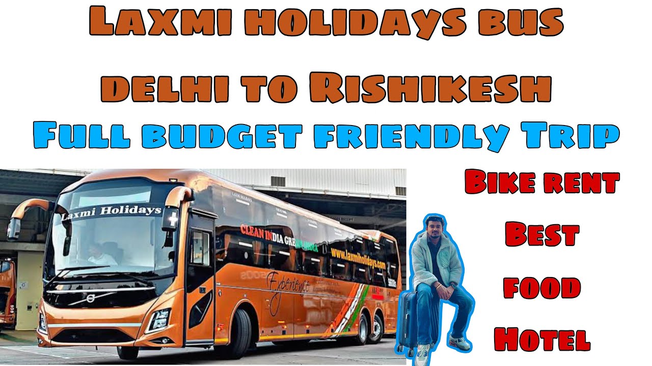 Delhi To Rishikesh with Laxmi Holiday Bus se ana Worth it hai 🤔 Ya Nahi full informative Vlog 😋🚞