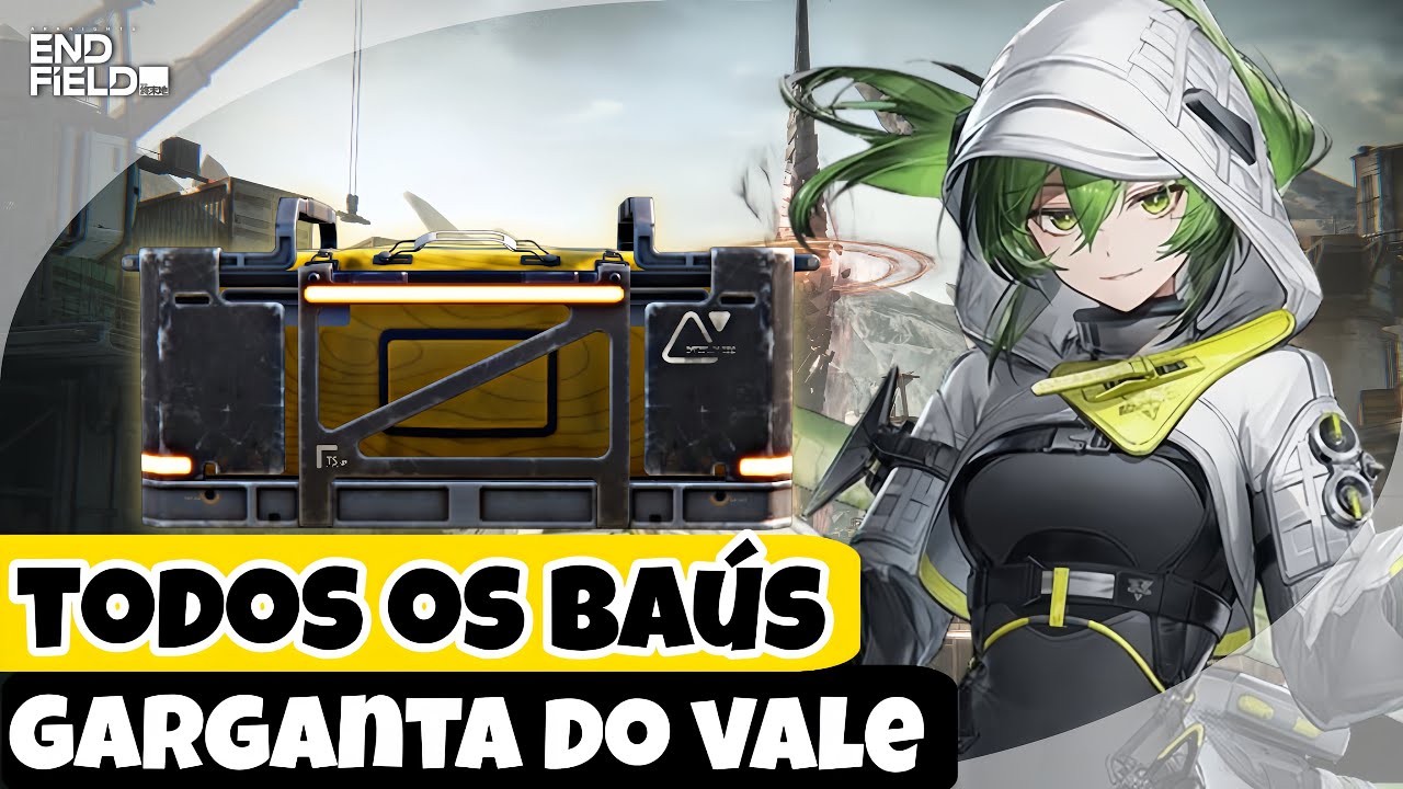 TODOS OS BA&Uacute;S DA GARGANTA DO VALE (VALE IV) ARKNIGHTS: ENDFIELD 1.0