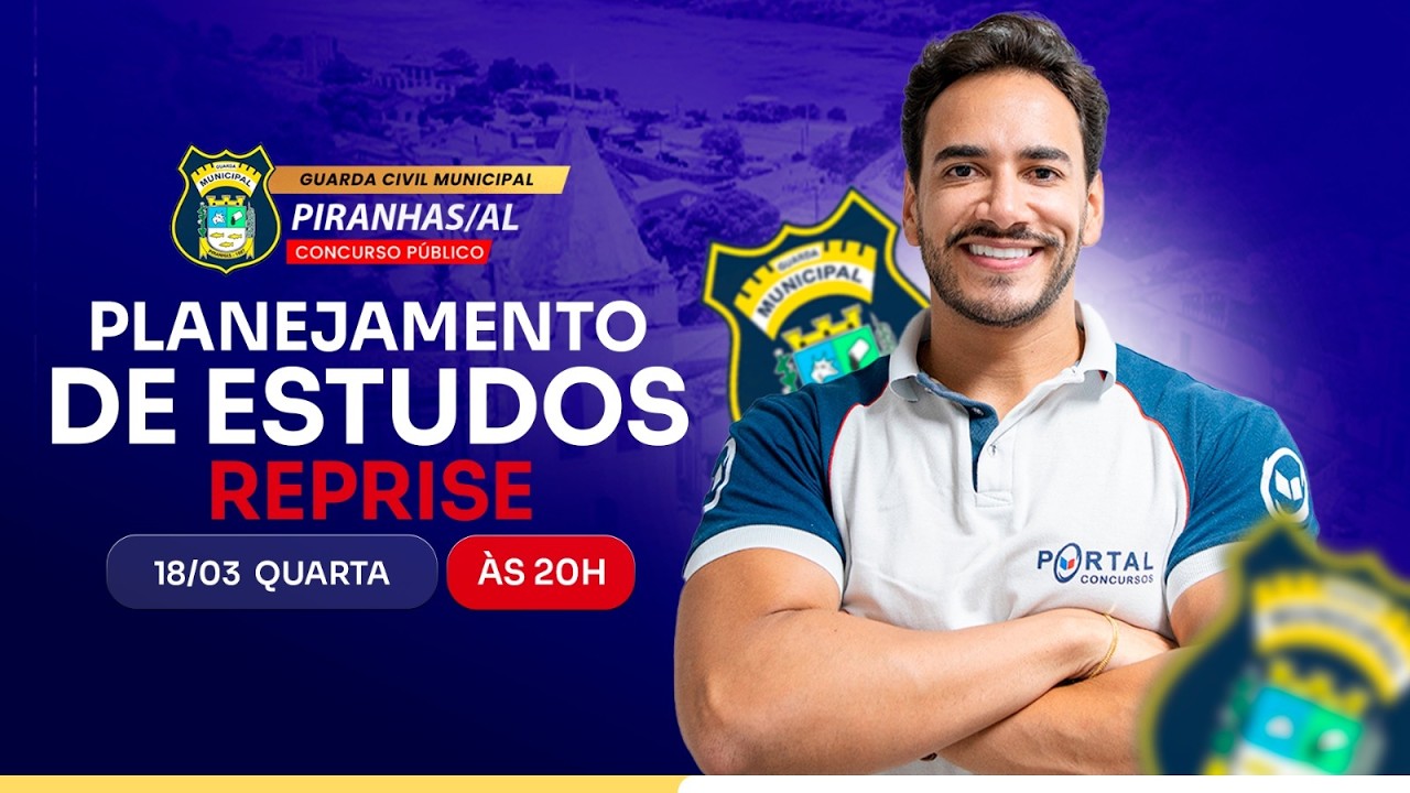 CONCURSO GCM PIRANHAS/AL: PLANEJAMENTO DE ESTUDOS + LANÇAMENTO DO CURSO - reprise