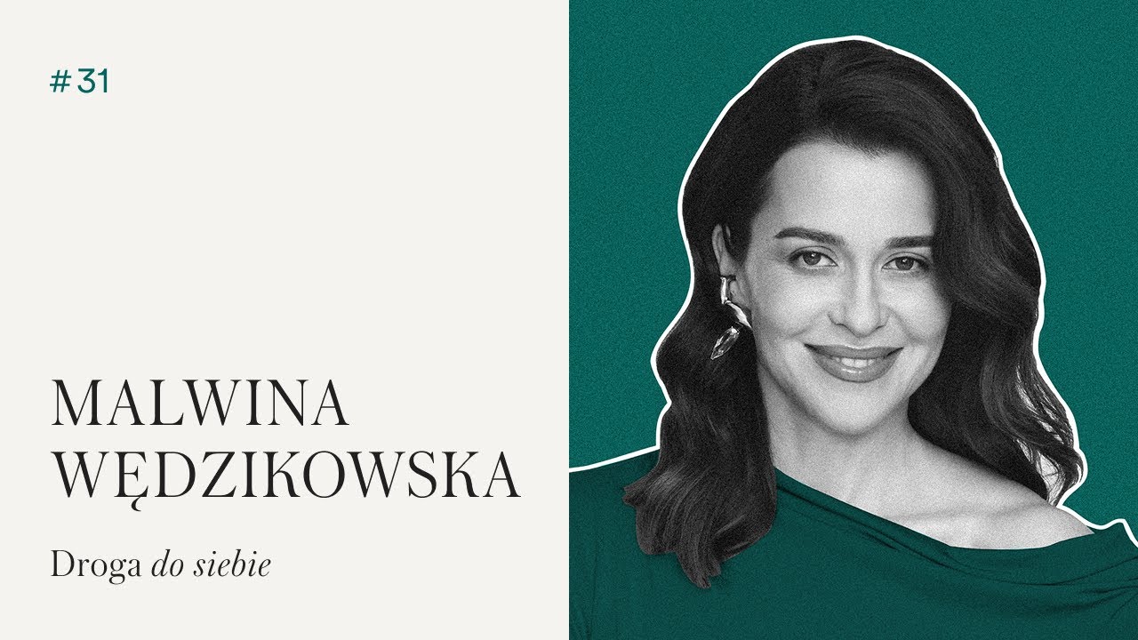 #31 Malwina Wędzikowska | Droga do siebie