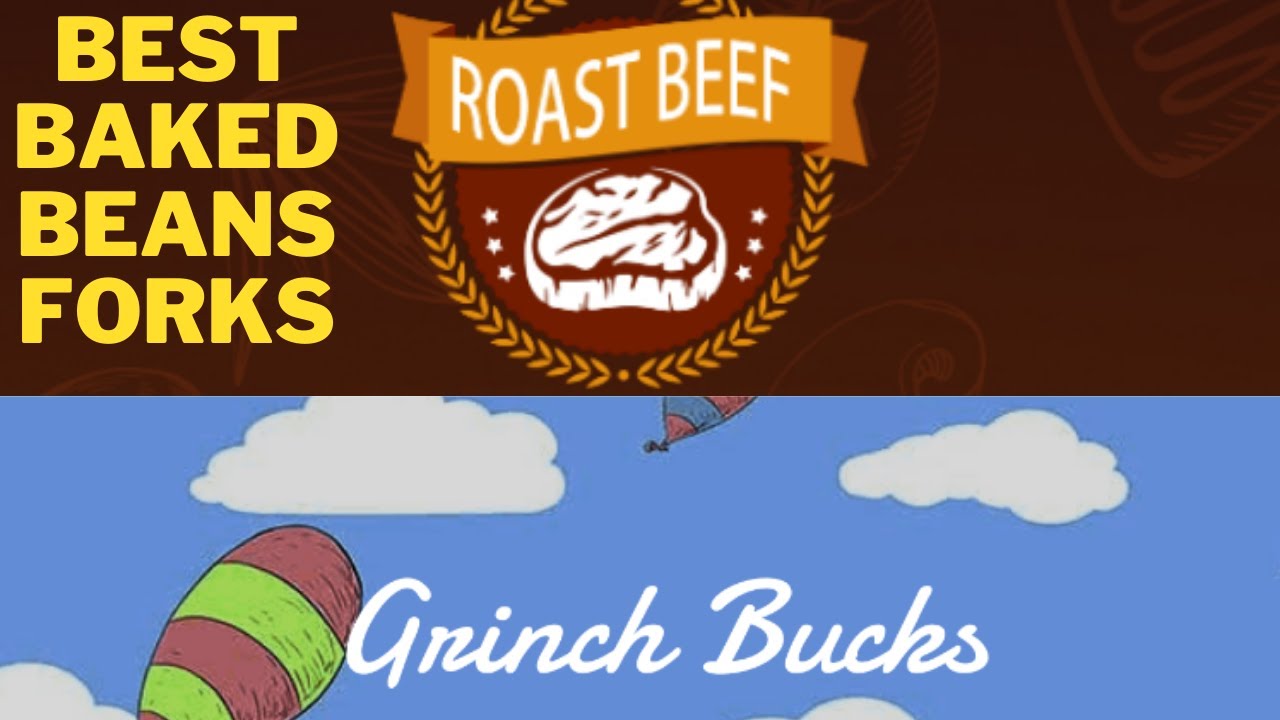 ROASTED BEEF V GRINCHBUCKS QUICK UPDATE ON THESE TOP BAKED BEANS FORKS
