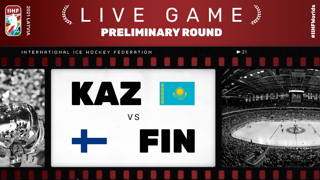 Kazakhstan &ndash; Finland | Live | Group B | 2021 IIHF Ice Hockey World Championship