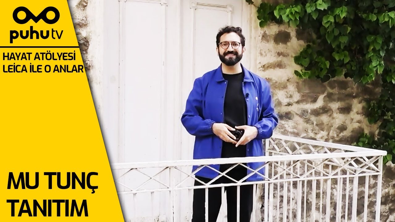 Hayat At&ouml;lyesi Leica ile O Anlar - Mu Tun&ccedil; Tanıtım
