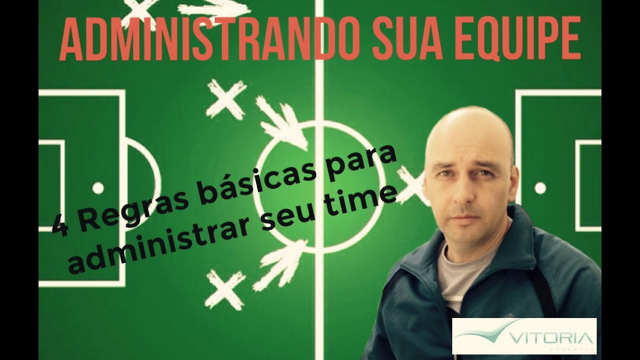 4 Regras Básicas Para Administrar Sua Equipe - Futebol, Futsal, Volei e outros esportes