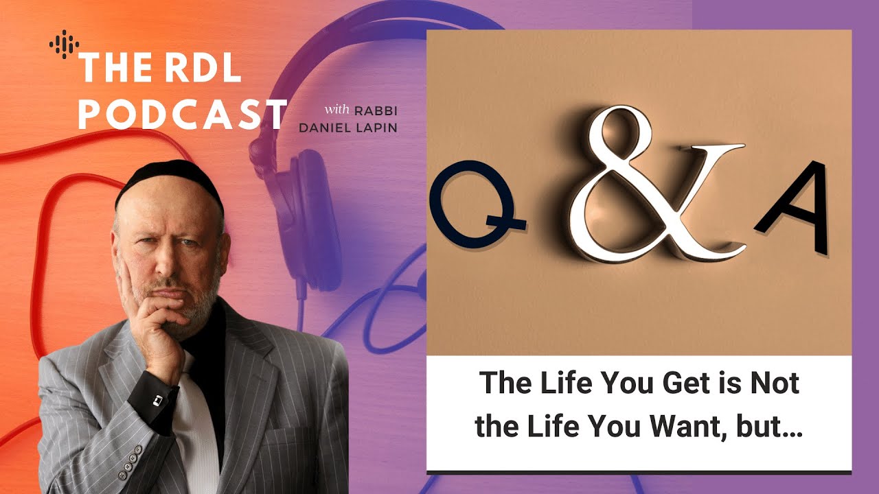 The Life You Get Is Not The Life You Want, But…[VIDEO PODCAST]