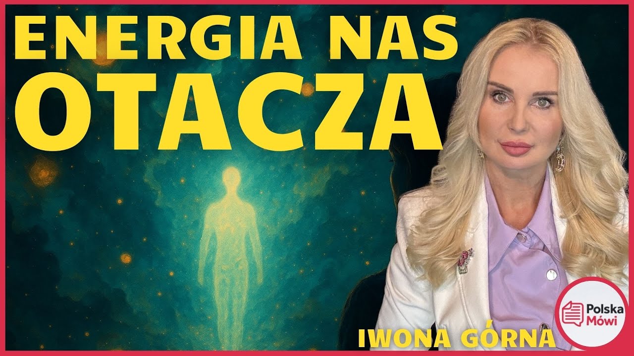 Żyjemy w oceanie energii – ale nie każda ci służy. Rozmowa z Iwoną Górną