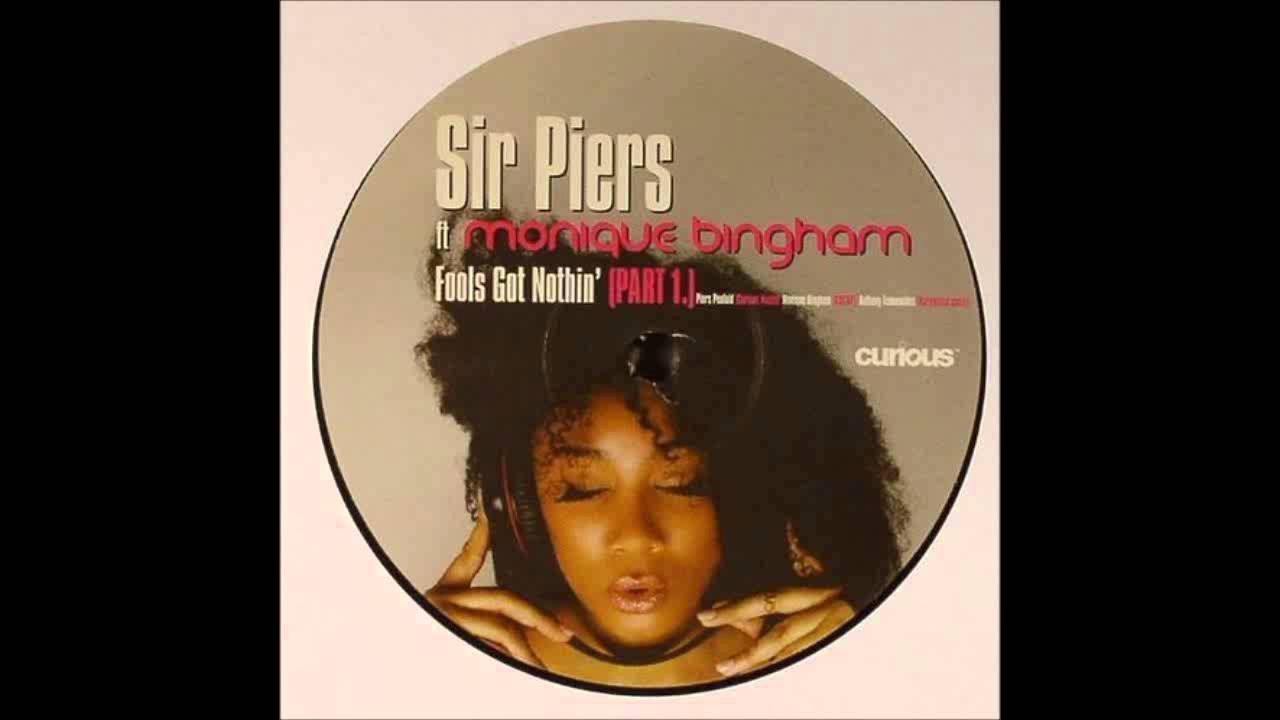 (2005) Sir Piers feat. Monique Bingham - Fools Got Nothin' [Sir Piers Curious Original Mix]