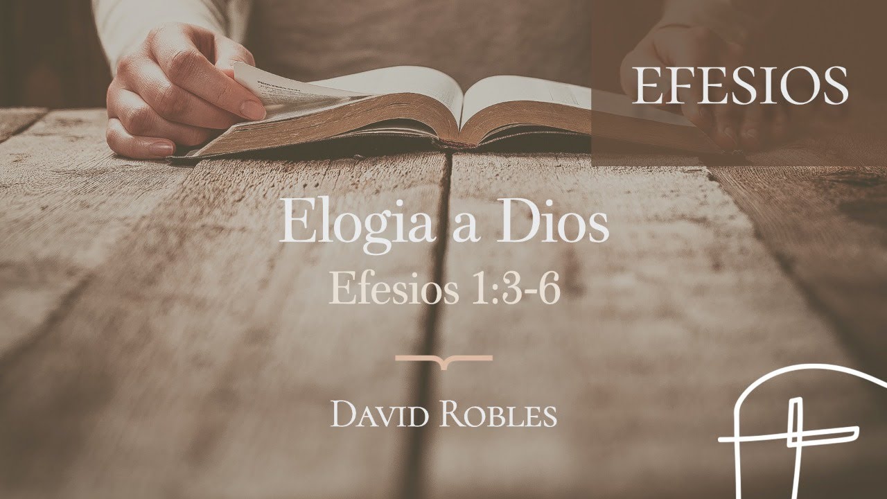 Elogia a Dios・Efesios 1:3–6 [David Robles]