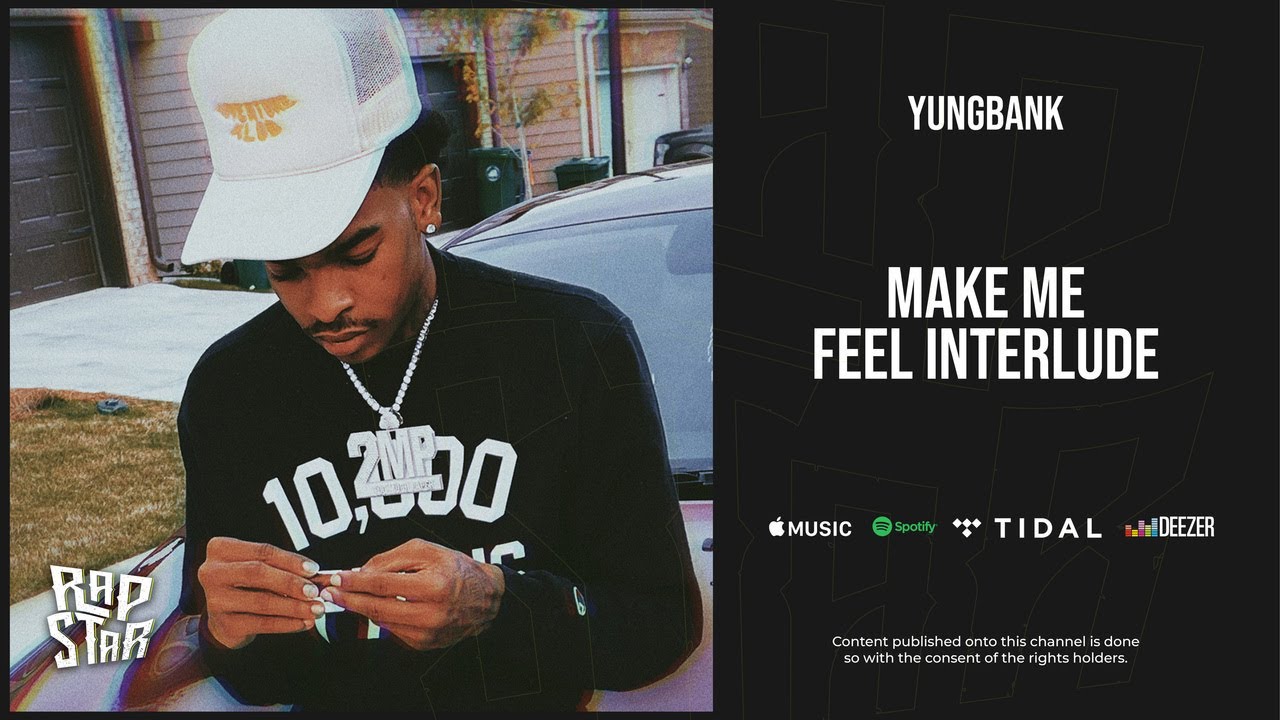 YungBank - ''Make Me Feel Interlude''