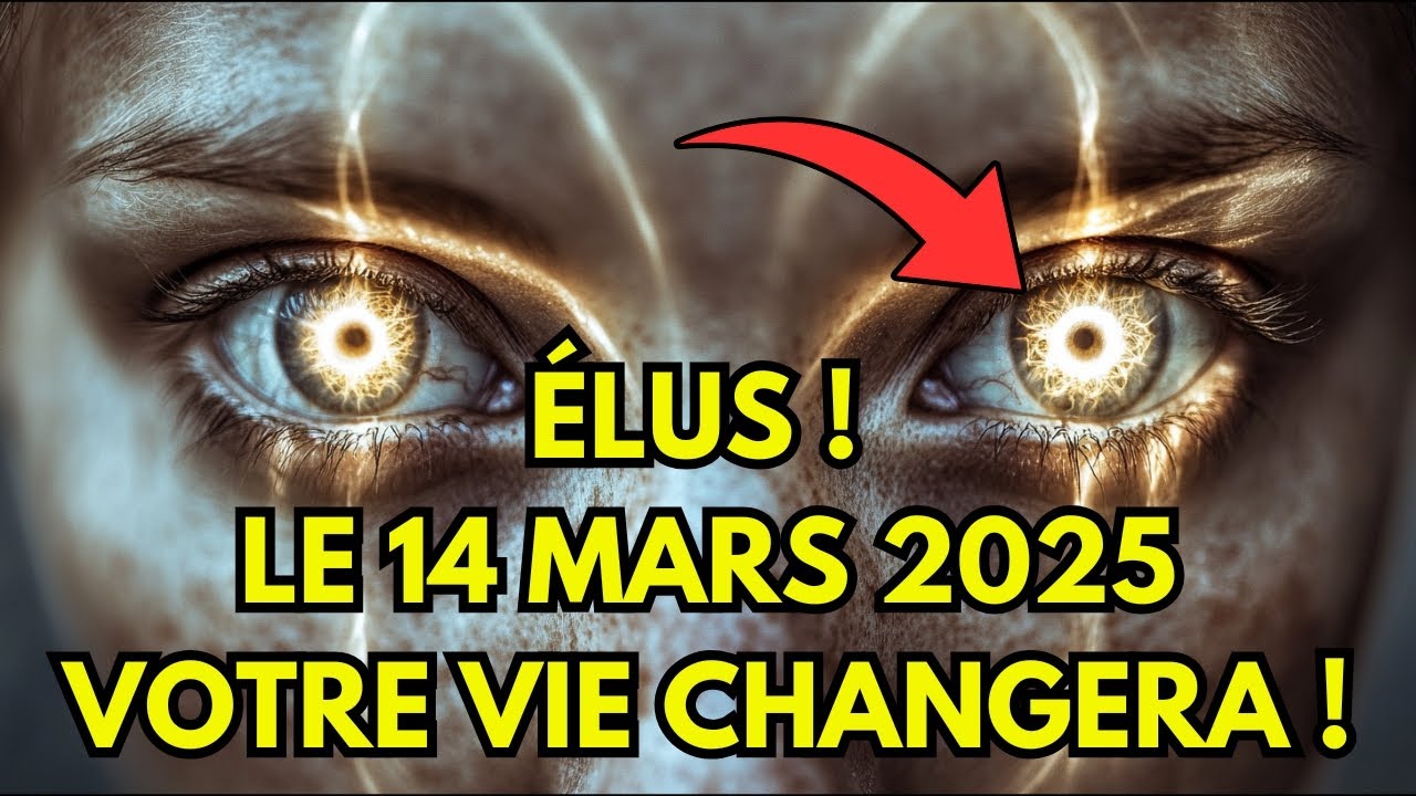 Élu, le 14 mars sera le jour le plus important de votre vie (Votre vie changera pour toujours).