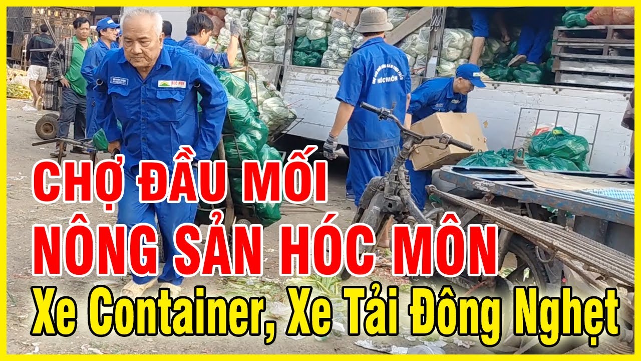 Một Buổi Chiều Ở Chợ Đầu Mối Hóc Môn Xe Tải Chở Hàng Đông Nghẹt