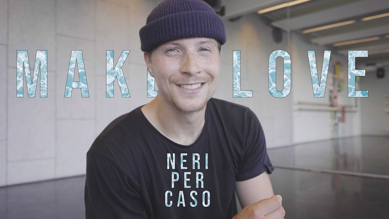 'MAKE LOVE SEMPRE CON TE' Neri Per Caso // FLORIS BOSVELD CHOREOGRAPHY